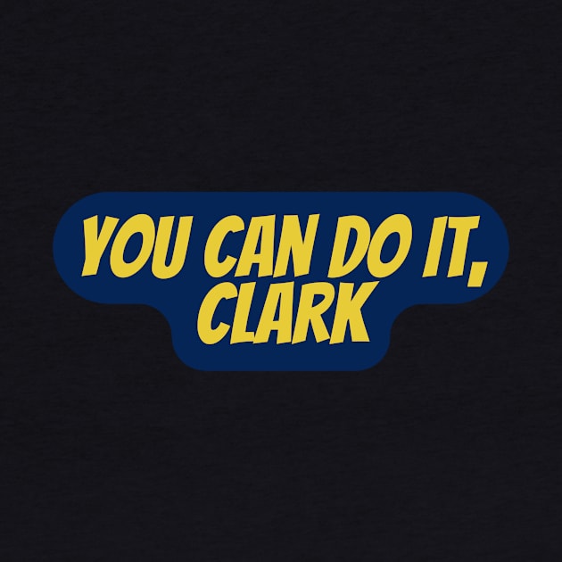 You Can Do It, Clark by Surta Comigo